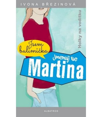 Jmenuji se Martina, Jsem bulimi�ka, Ivona B�ezinov�, Nora Calvo Martin, ilustr�tor