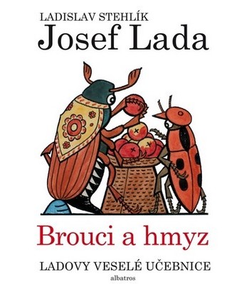 Ladovy vesel� u�ebnice: Brouci a hmyz, Ladislav Stehl�k, Josef Lada, ilustr�cie