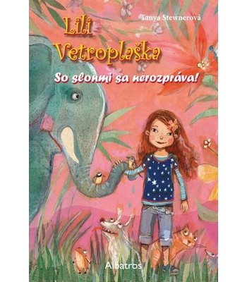 Lili Vetropla�ka: So slonmi sa nerozpr�va, Tanya Stewner